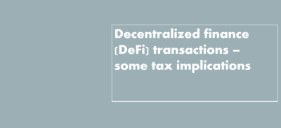 Decentralised finance (DeFi) transactions- Certain tax implications