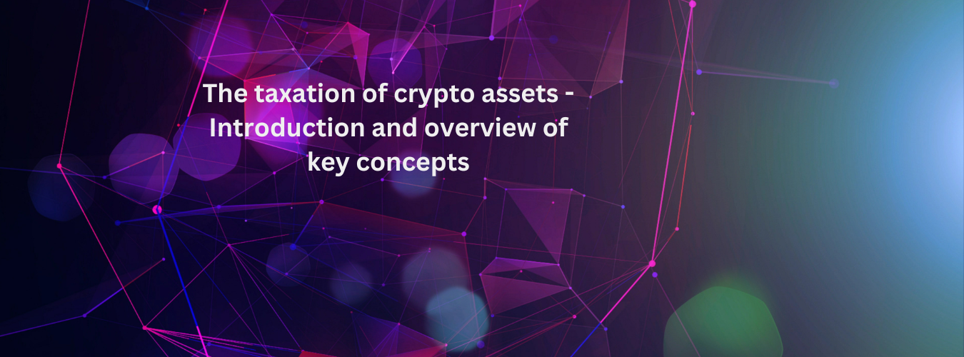 The taxation of crypto assets – Introduction and overview of key concepts