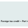 420Foreign tax credit – Part 5
