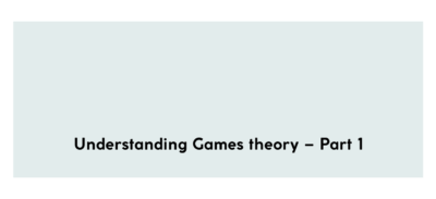 Understanding Games theory – Part 1