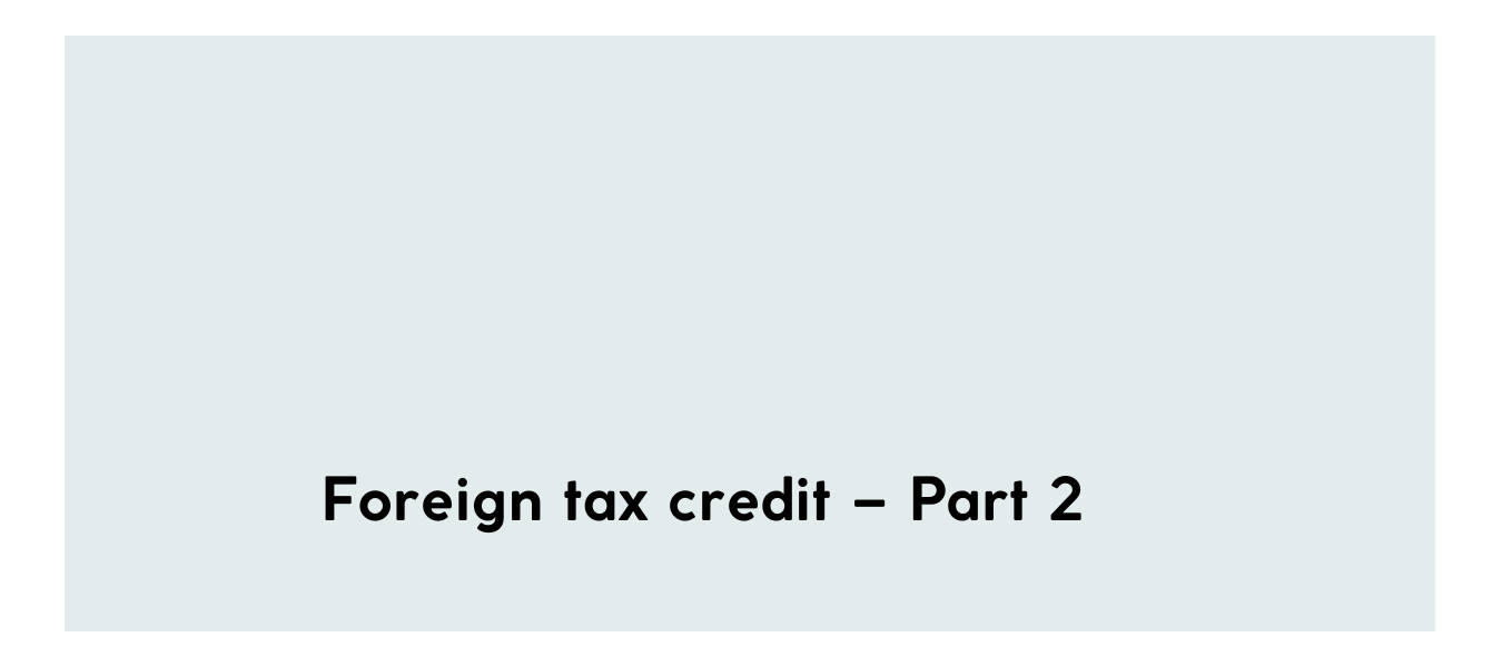 Foreign tax credit – Part 2