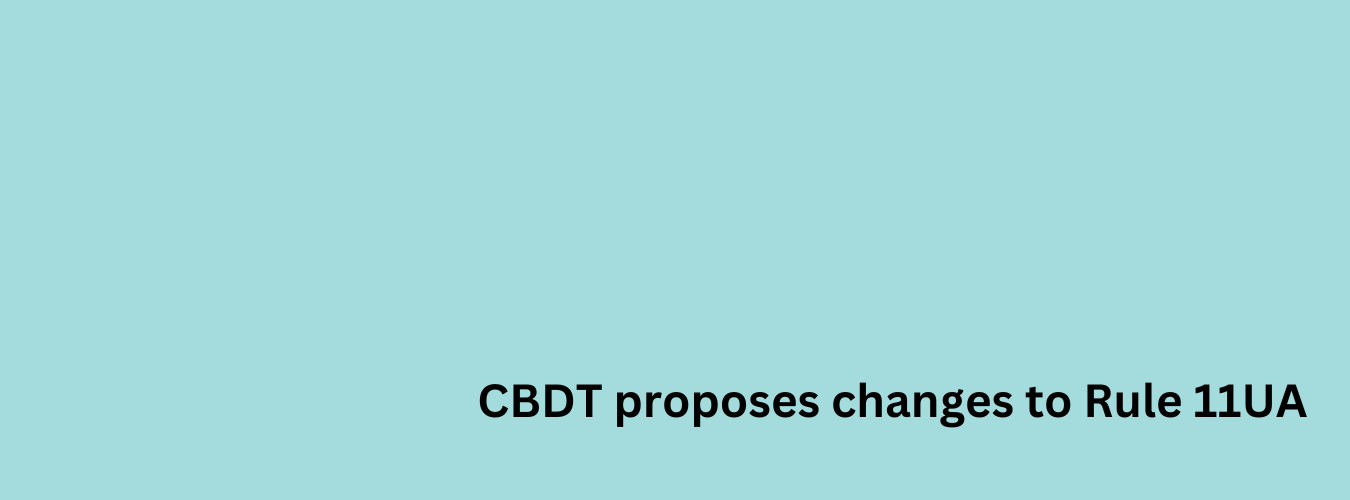 India: CBDT Proposed changes to Rule 11UA in respect of ANGEL TAX